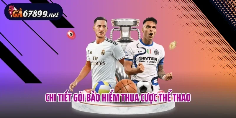 Chi tiết gói bảo hiểm thua cược thể thao 