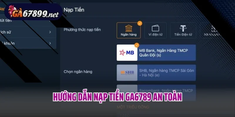Hướng dẫn nạp tiền Ga6789 an toàn