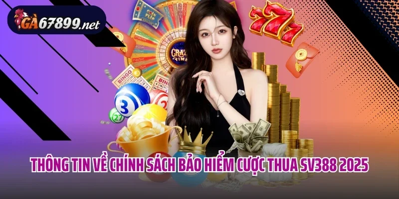 Thông tin về chính sách bảo hiểm cược thua SV388 2025