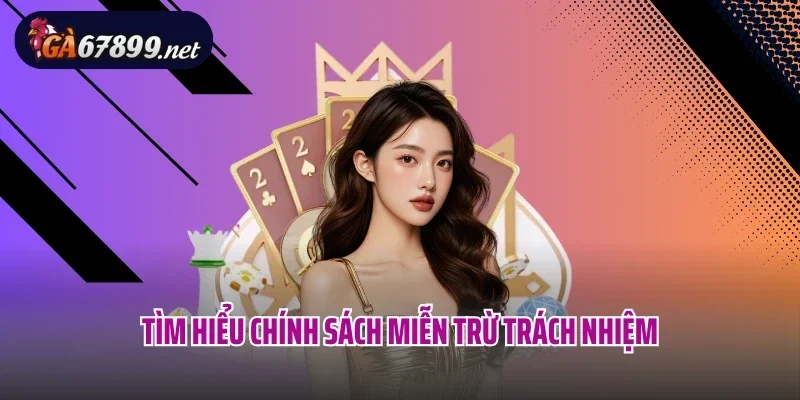 Tìm hiểu chính sách miễn trừ trách nhiệm